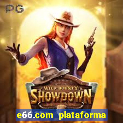 e66.com plataforma de jogos